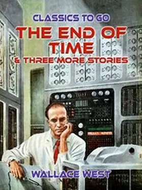 West |  The End of Time & Three More Stories | eBook | Sack Fachmedien