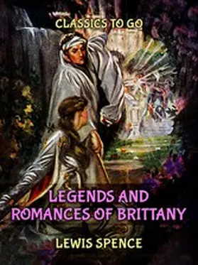 Spence |  Legends and Romances of Brittany | eBook | Sack Fachmedien