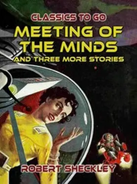 Sheckley |  Meeting Of The Minds And Three More Stories | eBook | Sack Fachmedien