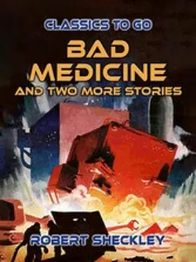 Sheckley |  Bad Medicine And Two More Stories | eBook | Sack Fachmedien