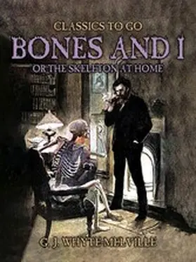 Whyte-Melville |  Bones And I, Or The Skeleton At Home | eBook | Sack Fachmedien