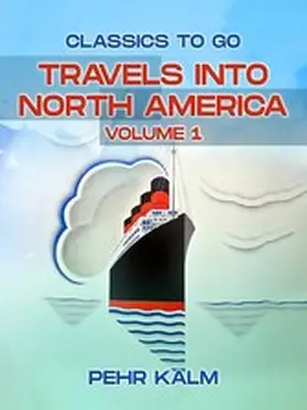 Kalm |  Travels Into North America, Volume 1 (of 3) | eBook | Sack Fachmedien