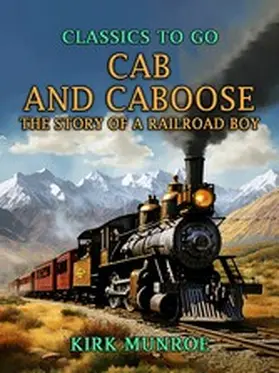 Munroe |  Cab and Caboose, The Story of a Railroad Boy | eBook | Sack Fachmedien