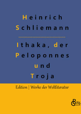 Schliemann / Gröls-Verlag | Ithaka, der Peloponnes und Troja | Buch | 978-3-9882824-8-4 | sack.de