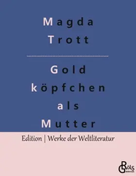 Trott / Gröls-Verlag |  Goldköpfchen als Mutter | Buch |  Sack Fachmedien