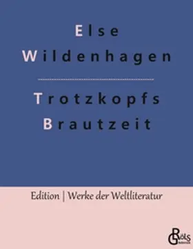 Wildenhagen / Gröls-Verlag |  Trotzkopfs Brautzeit | Buch |  Sack Fachmedien