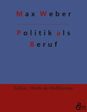 Weber / Gröls-Verlag | Politik als Beruf | Buch | 978-3-9882857-8-2 | sack.de