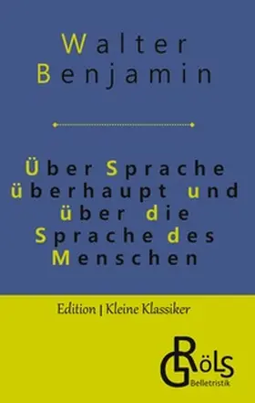 Benjamin / Gröls-Verlag |  Über Sprache überhaupt und über die Sprache des Menschen | Buch |  Sack Fachmedien