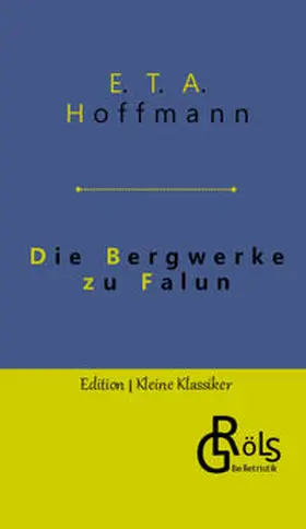 Hoffmann / Gröls-Verlag |  Die Bergwerke zu Falun | Buch |  Sack Fachmedien