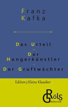 Kafka / Gröls-Verlag |  Das Urteil | Der Hungerkünstler | Der Gruftwächter | Buch |  Sack Fachmedien