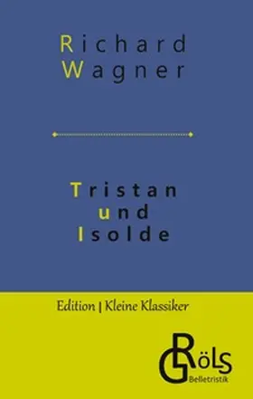 Wagner / Gröls-Verlag |  Tristan und Isolde | Buch |  Sack Fachmedien