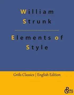 Strunk / Gröls-Verlag |  Elements of Style | Buch |  Sack Fachmedien