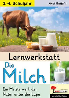 Gutjahr |  Lernwerkstatt Die Milch | Buch |  Sack Fachmedien
