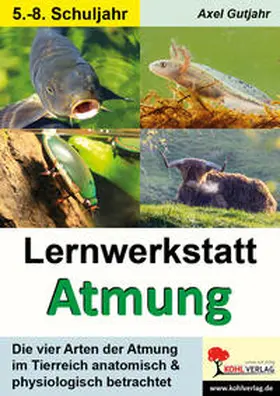 Gutjahr |  Lernwerkstatt Atmung / Band 1 (Klasse 5-8) | Buch |  Sack Fachmedien
