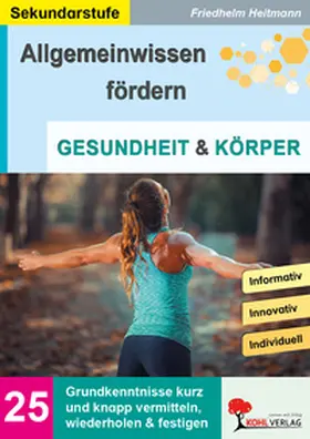 Heitmann |  Allgemeinwissen fördern / Band 25: GESUNDHEIT und KÖRPER | Buch |  Sack Fachmedien