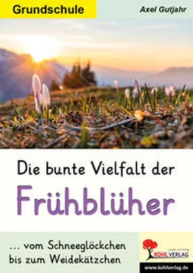 Gutjahr |  Die bunte Vielfalt der Frühblüher | Buch |  Sack Fachmedien