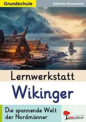 Rosenwald |  Lernwerkstatt Wikinger / Grundschule | Buch |  Sack Fachmedien