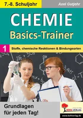 Gutjahr |  Chemie-Basics-Trainer 1 | Buch |  Sack Fachmedien