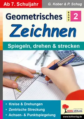 Kober / Schug |  Geometrisches Zeichnen / Band 2: Spiegeln, drehen und strecken | Buch |  Sack Fachmedien