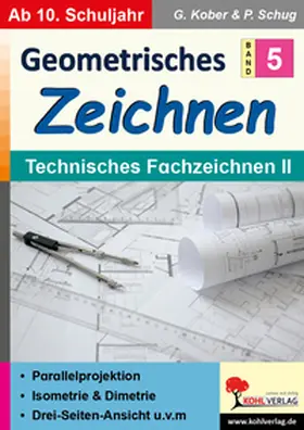 Kober / Schug |  Geometrisches Zeichnen / Band 5: Technisches Fachzeichnen II | Buch |  Sack Fachmedien