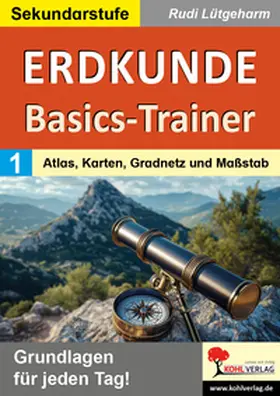 Lütgeharm |  Erdkunde-Basics-Trainer / Band 1: Atlas, Karten, Gradnetz und Maßstab | Buch |  Sack Fachmedien
