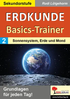 Lütgeharm |  Erdkunde-Basics-Trainer / Band 2: Sonnensystem, Erde und Mond | Buch |  Sack Fachmedien
