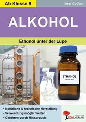 Gutjahr |  Alkohol / Ethanol unter der Lupe | Buch |  Sack Fachmedien