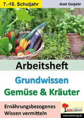 Gutjahr |  Arbeitsheft Grundwissen Gemüse und Kräuter | eBook | Sack Fachmedien
