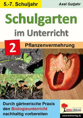 Gutjahr |  Schulgarten im Unterricht - Band 2 / Sekundarstufe | eBook | Sack Fachmedien