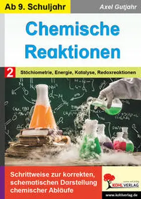 Gutjahr |  Chemische Reaktionen / Band 2: Stöchiometrie, Energie, Katalyse, Redoxreaktion | eBook | Sack Fachmedien