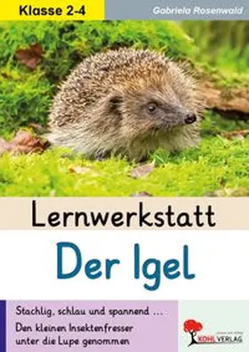 Rosenwald |  Lernwerkstatt Der Igel | eBook | Sack Fachmedien