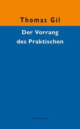 Gil |  Der Vorrang des Praktischen | Buch |  Sack Fachmedien