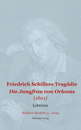 Hühn / Immer / Ludwig | Friedrich Schillers Tragödie Die Jungfrau von Orleans (1801) | Buch | 978-3-9885903-3-6 | sack.de