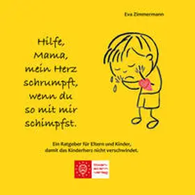 Zimmermann |  Hilfe, Mama, mein Herz schrumpft, wenn du so mit mir schimpfst. | Buch |  Sack Fachmedien