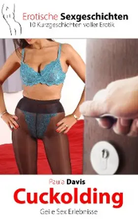 Davis |  Erotische Sexgeschichten - 10 Kurzgeschichten voller Erotik | eBook | Sack Fachmedien