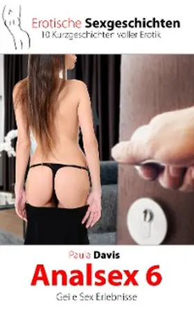 Davis |  Erotische Sexgeschichten - 10 Kurzgeschichten voller Erotik | eBook | Sack Fachmedien