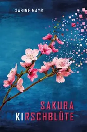 Mayr |  Sakura - KIrschblüte | eBook | Sack Fachmedien