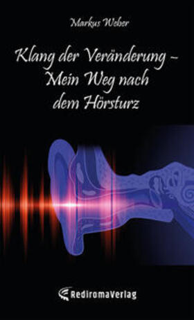 Weber | Klang der Veränderung  Mein Weg nach dem Hörsturz | Buch | 978-3-9888511-0-9 | sack.de