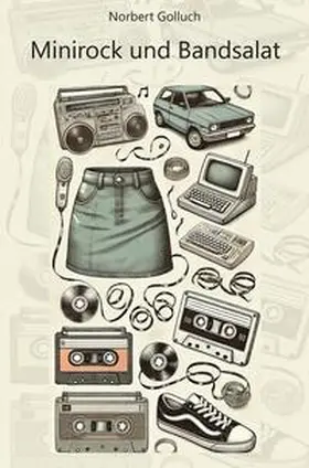 Golluch |  Minirock und Bandsalat | Buch |  Sack Fachmedien