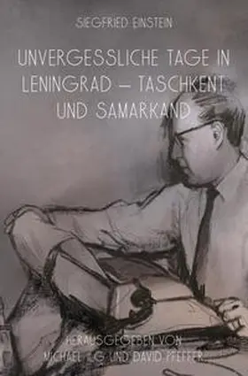Einstein / Ilg / Pfeffer |  Unvergessliche Tage in Leningrad - Taschkent und Samarkand (Siegfried Einstein) | Buch |  Sack Fachmedien