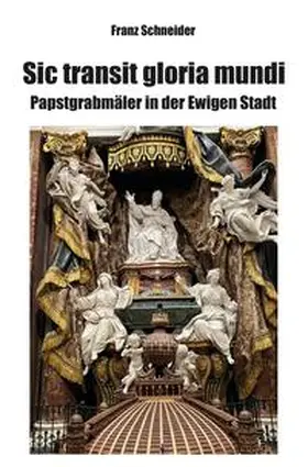 Schneider |  Sic transit gloria mundi | Buch |  Sack Fachmedien