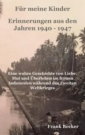 Becker |  Für meine Kinder - Erinnerungen aus den Jahren 1940 - 1947 | Buch |  Sack Fachmedien