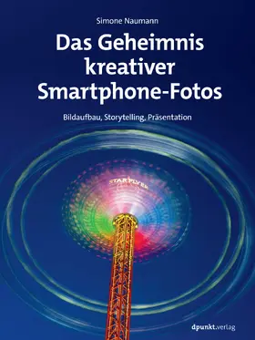 Naumann |  Das Geheimnis kreativer Smartphone-Fotos | Buch |  Sack Fachmedien