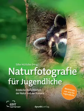 Hüttche |  Naturfotografie für Jugendliche | Buch |  Sack Fachmedien
