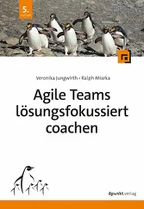 Jungwirth / Miarka |  Agile Teams lösungsfokussiert coachen | eBook | Sack Fachmedien