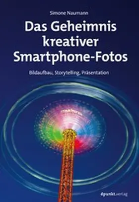 Naumann |  Das Geheimnis kreativer Smartphone-Fotos | eBook | Sack Fachmedien