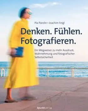 Parolin / Feigl |  Denken. Fühlen. Fotografieren. | eBook | Sack Fachmedien
