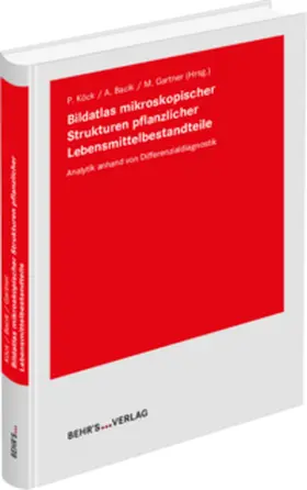 Köck / Bacik / Gartner |  Bildatlas mikroskopischer Strukturen pflanzlicher Lebensmittelbestandteile | Buch |  Sack Fachmedien
