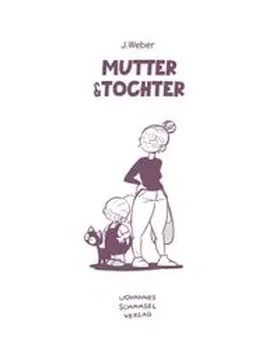 Weber / Johannes Schimmsel Verlag |  Mutter & Tochter | Buch |  Sack Fachmedien