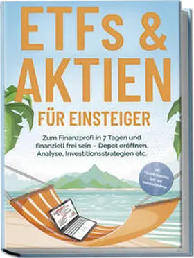Hofmann |  ETFs & Aktien für Einsteiger: Zum Finanzprofi in 7 Tagen und finanziell frei sein - Depot eröffnen, Analyse, Investitionsstrategien etc. - inkl. Persönlichkeitstest, Spar- und Investmentchallenge | Buch |  Sack Fachmedien